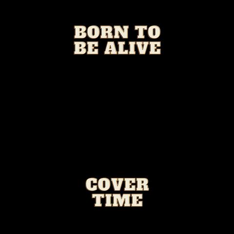 Born To Be Alive