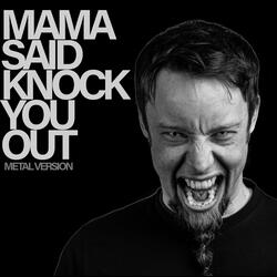 Mama Said Knock You Out (Metal Version)