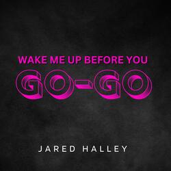 Wake Me Up Before You Go-Go