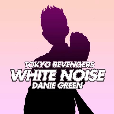 White Noise (From "Tokyo Revengers")