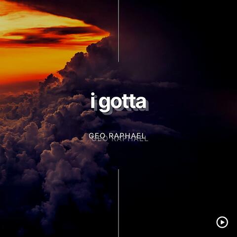 I Gotta