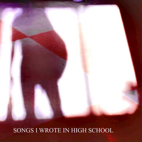 Songs I Wrote in High School