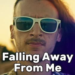 Falling Away From Me (Way Too Happy)