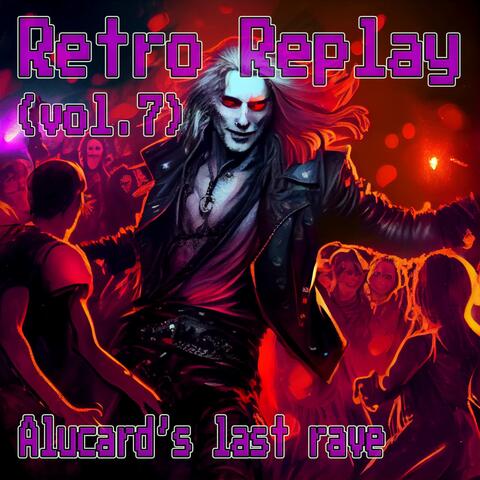 Retro Replay, Vol. 7: Alucard's last rave