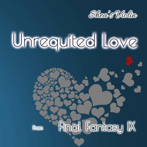 Unrequited Love (From "Final Fantasy IX")