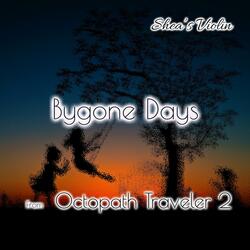 Bygone Days (From "Octopath Traveler 2")