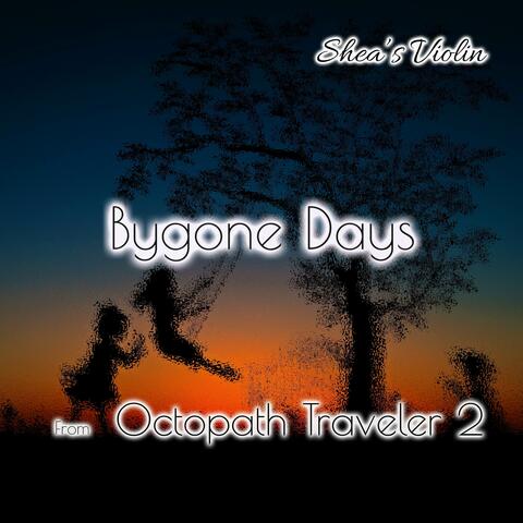Bygone Days (From "Octopath Traveler 2")