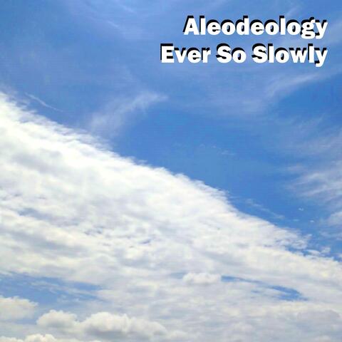 Ever So Slowly