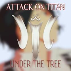 ATTACK ON TITAN | Under The Tree