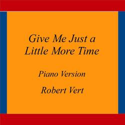 Give Me Just a Little More Time