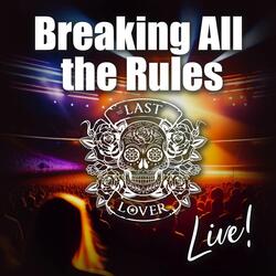 Breaking All the Rules