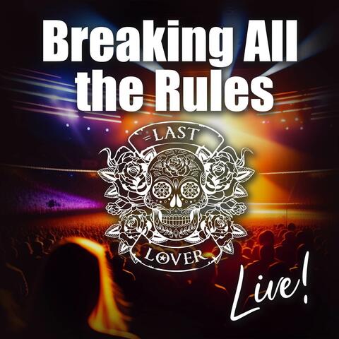 Breaking All the Rules