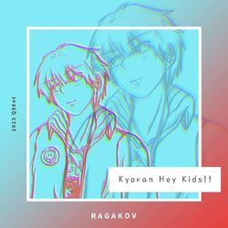 Kyoran Hey Kids!!