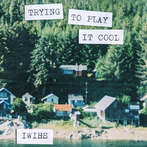 Trying To Play It Cool