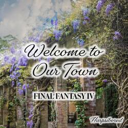 Welcome to Our Town (From "Final Fantasy IV")