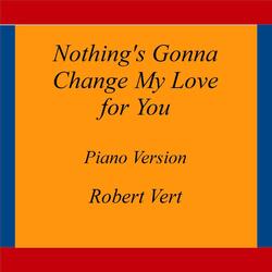 Nothing's Gonna Change My Love for You
