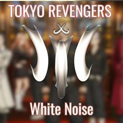 TOKYO REVENGERS | White Noise