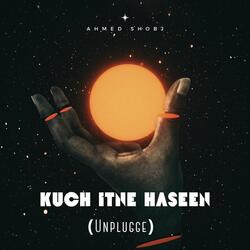 Kuch Itne Haseen