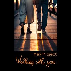Walking with you