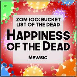 Happiness of the Dead (From "Zom 100: Bucket List of the Dead")