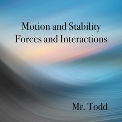 Motion and Stability Forces and Interactions