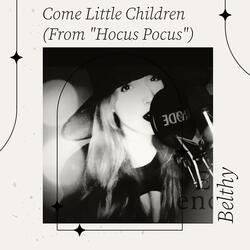 Come Little Children (From "Hocus Pocus")