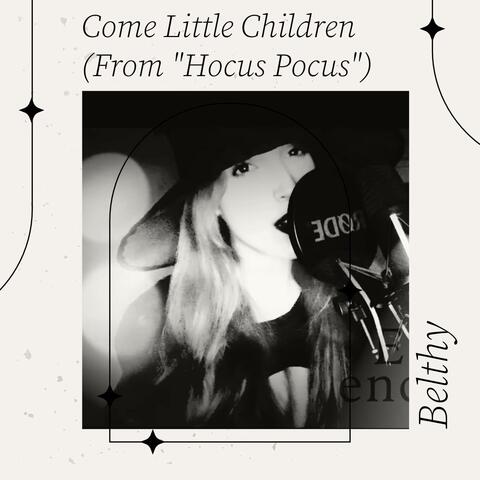 Come Little Children (From "Hocus Pocus")