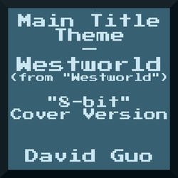 Main Title Theme (From "Westworld") [8-Bit Version]