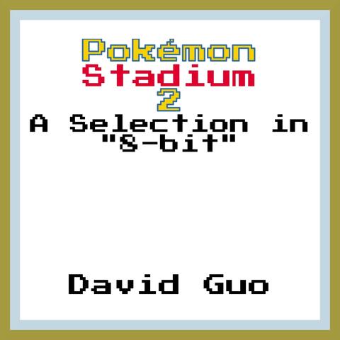 Pokemon Stadium 2: A Selection in "8-bit"