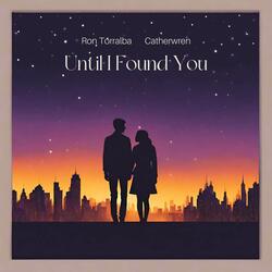 Until I Found You