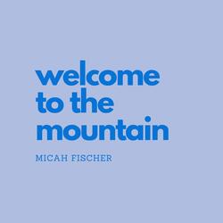 Welcome to the Mountain