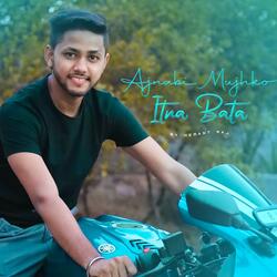 Ajnabi Mujhko Itna Bata