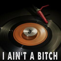 I Ain't A Bitch (Originally Performed by Alaura Lynne) [Instrumental]