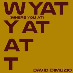 WYAT (Where You At)