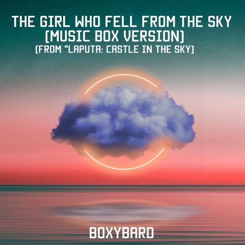 The Girl Who Fell From the Sky (Music Box Version) [From "Laputa: Castle in the Sky"]