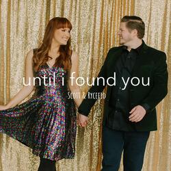 Until I Found You