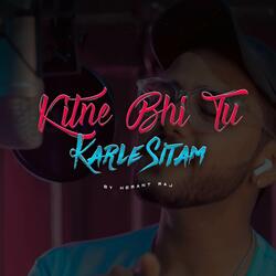 Kitne Bhi Karle Sitam