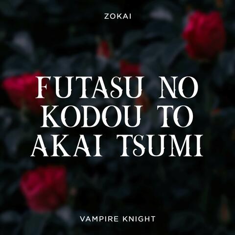 Futatsu no Kodou to Akai Tsumi (From "Vampire Knight")