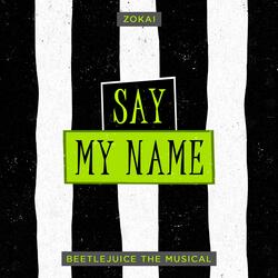 Say My Name (From "Beetlejuice The Musical")