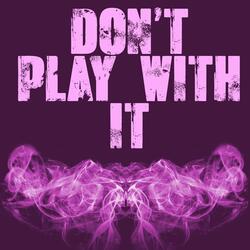 Don't Play With It (Originally Performed by Lola Brooke and Billy B) [Instrumental]