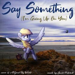 Say Something (I'm Giving Up on You)