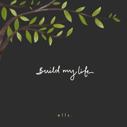 Build My Life