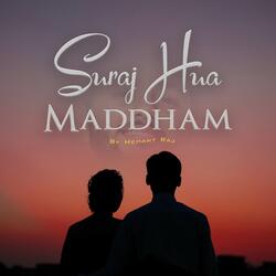 Suraj Hua Maddham