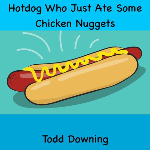 Hotdog Who Just Ate Some Chicken Nuggets