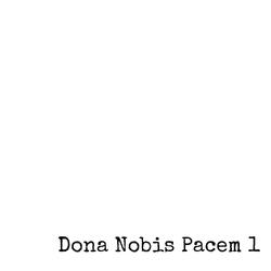 Dona Nobis Pacem 1