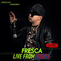 Fresca live from ( ITALY )