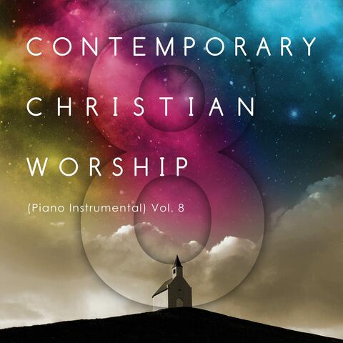 Contemporary Christian Worship (Piano Instrumentals), Vol. 8