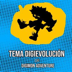 Tema Digievolución (De Digimon Adventure)