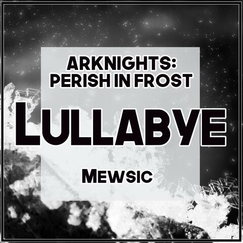 Lullabye (From "Arknights: Perish in Frost")