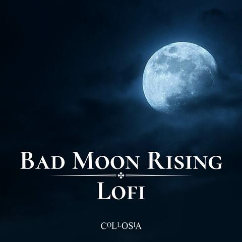 Bad Moon Rising Lofi